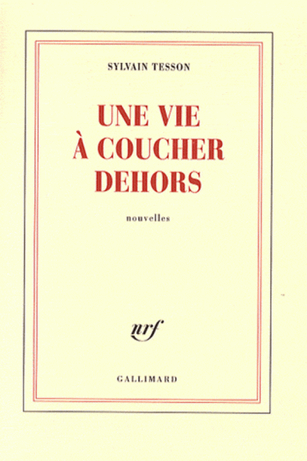 sylvain-tesson-une-vie-a-coucher-dehors