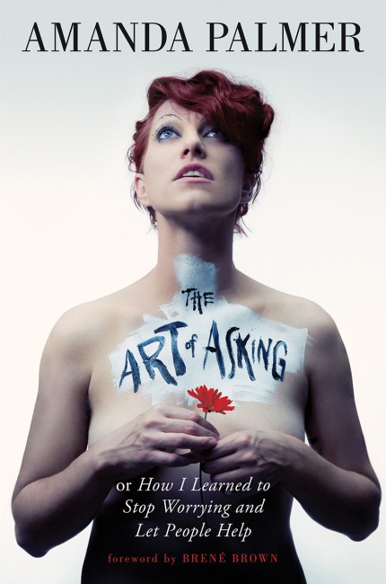 The art of asking - Amanda Palmer